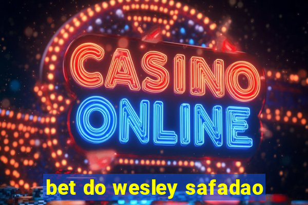 bet do wesley safadao